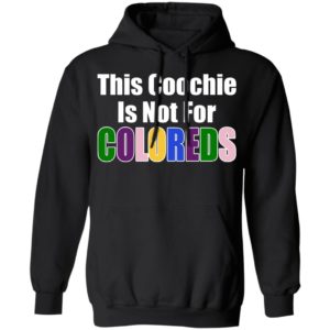 This Coochie Is Not For Coloreds Shirt