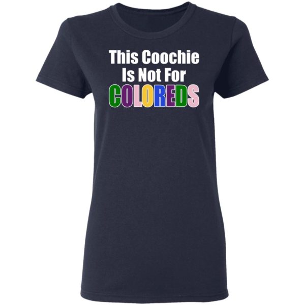 This Coochie Is Not For Coloreds Shirt