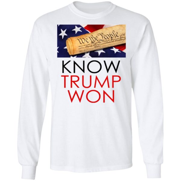 We The People – Know Trump Won Shirt