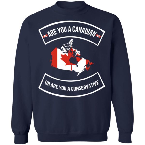 Are You A Canadian Or Are You A Conservative Shirt