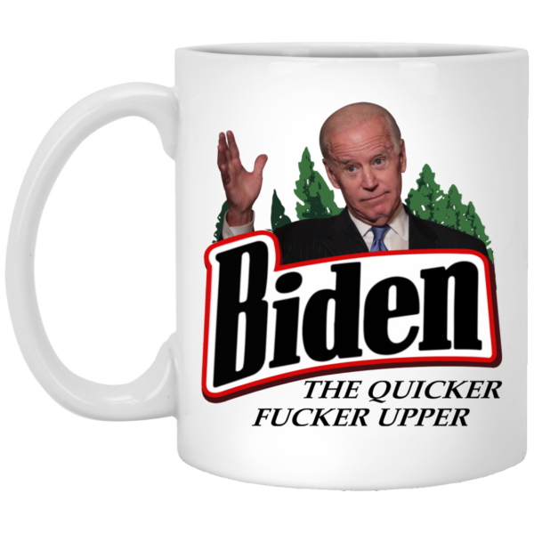 Biden - The Quicker Fucker Upper Mugs