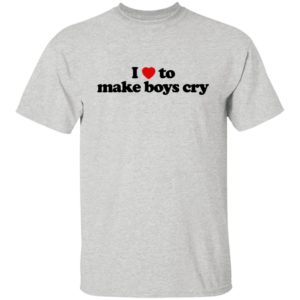 I Love To Make Boys Cry Shirt