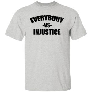 Everybody Vs Injustice Shirt