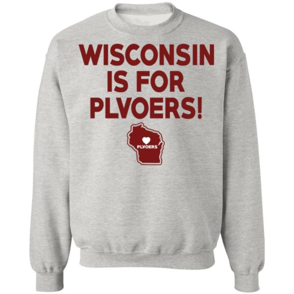 Wisconsin Is For Plvoers Shirt