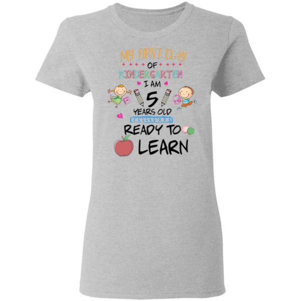 My First Day Of Kindergarten – I Am 5 Years Old Shirt