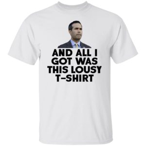 And All I Got Was This Lousy T-shirt