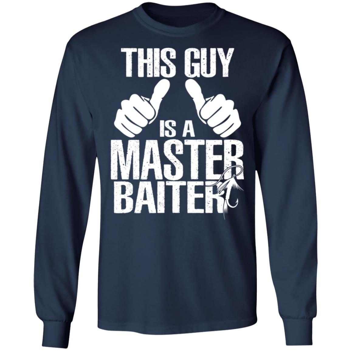 This Guy Is A Master Baiter Shirt