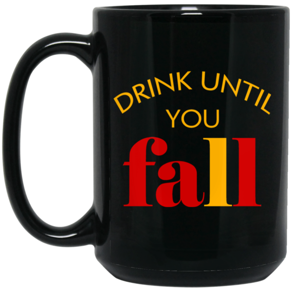 Drink Until You Fall Mugs