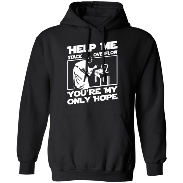 Help Me Stack Overflow You’re My Only Hope Shirt