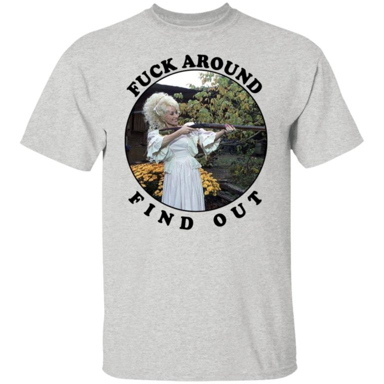 Dolly Parton Fuck Around Find Out Shirt | Allbluetees.com