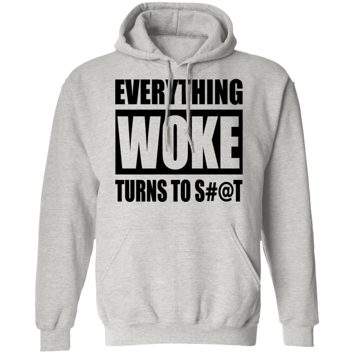 Everything Woke Turns To Shit S#@t Shirt | Allbluetees.com