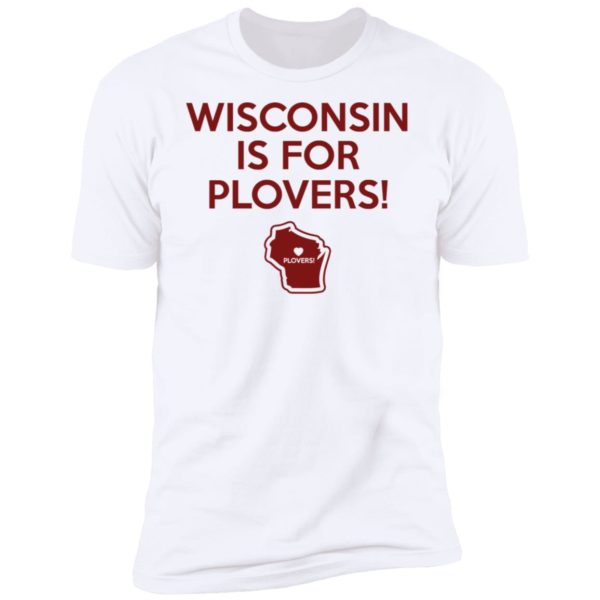 Wisconsin Is For Plovers Shirt