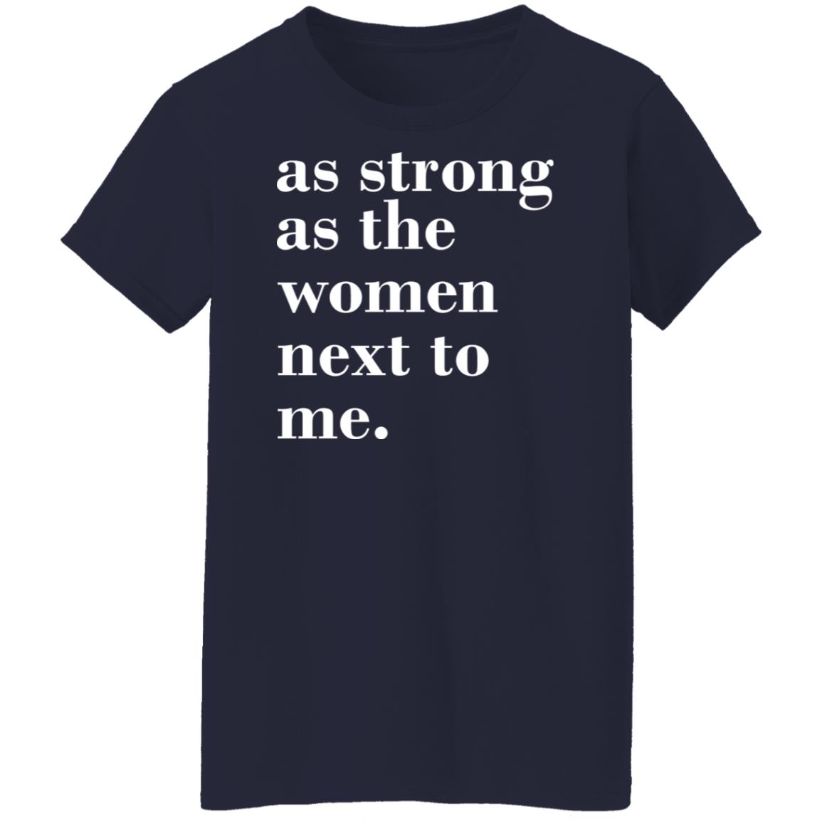 As Strong As Woman Next To Me Shirt | Allbluetees.com