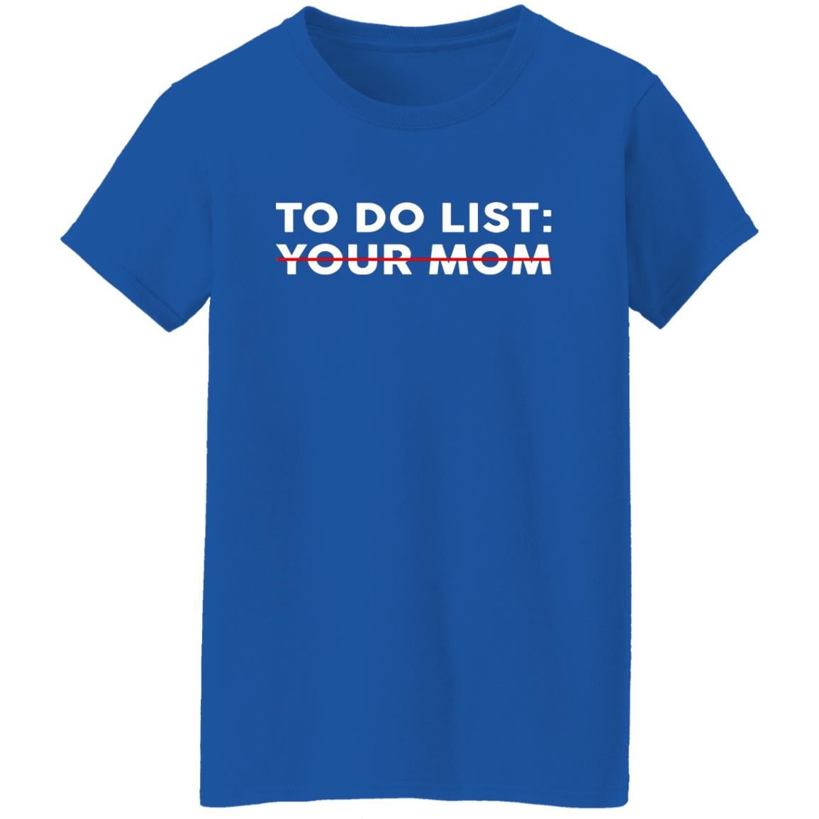 To Do List Your Mom Shirt | Allbluetees.com