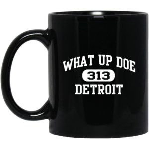 What Up Doe 313 Detroit Mugs