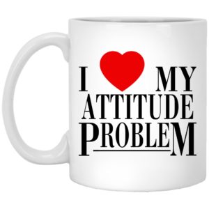 I Love My Attitude Problem Mugs