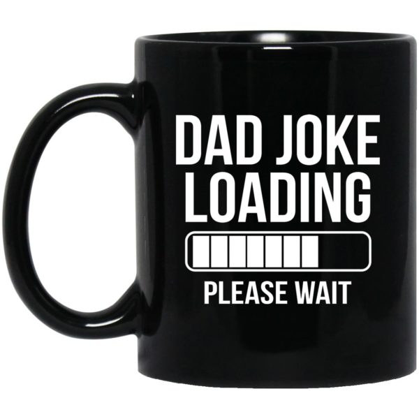 Dad Joke Loading Please Wait Mugs