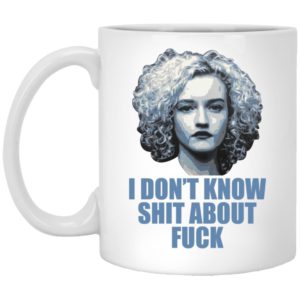 Ruth Langmore I Don’t Know Shit About F-ck Mugs