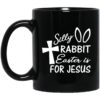 Silly Rabbit Easter Is For Jesus Mugs