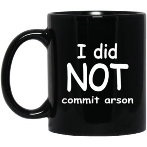 I Did Not Commit Arson Mugs