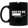 Dad To Be Loading Please Wait Mugs