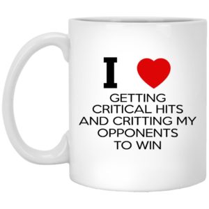 I Love Getting Critical Hits And Critting My Opponents To Win Mugs