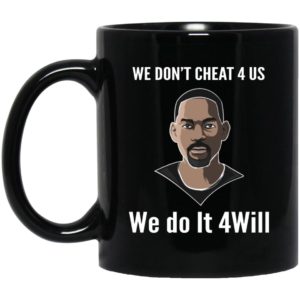We Don't Cheat 4 Us We Do It 4 Will Mugs