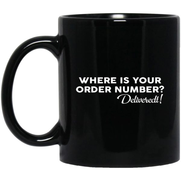 Where Is Your Order Number Mugs
