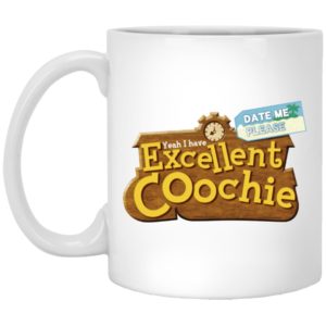 Yeah I Have Excellent Coochie Mugs