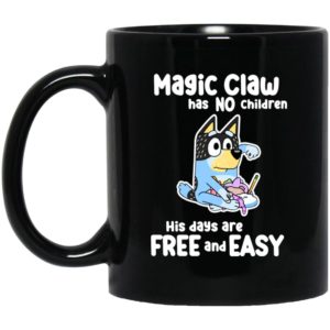 Bluey Dad Magic Claw Has No Children His Days Are Free And Easy Mugs