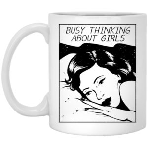 Busy Thinking About Girls Mugs
