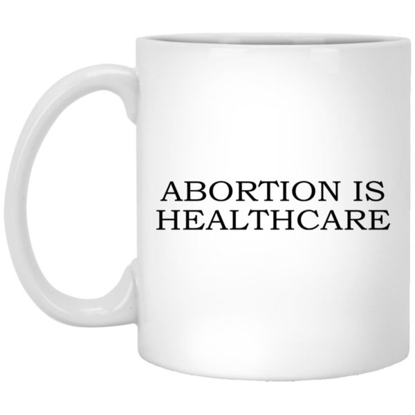 Abortion Is Healthcare Mugs