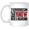 Terrorism Has Know Religion Mugs