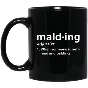 Mald-ing - When Someone Is Both Mad And Balding Mugs