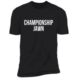 Championship Jawn Shirt