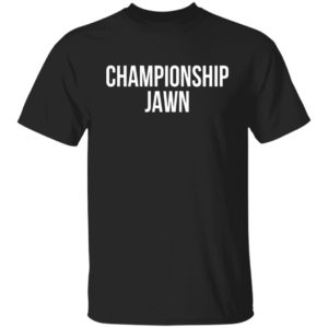 Championship Jawn Shirt