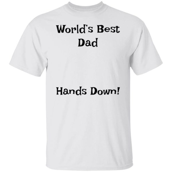 World's Best Dad Hands Down Shirt