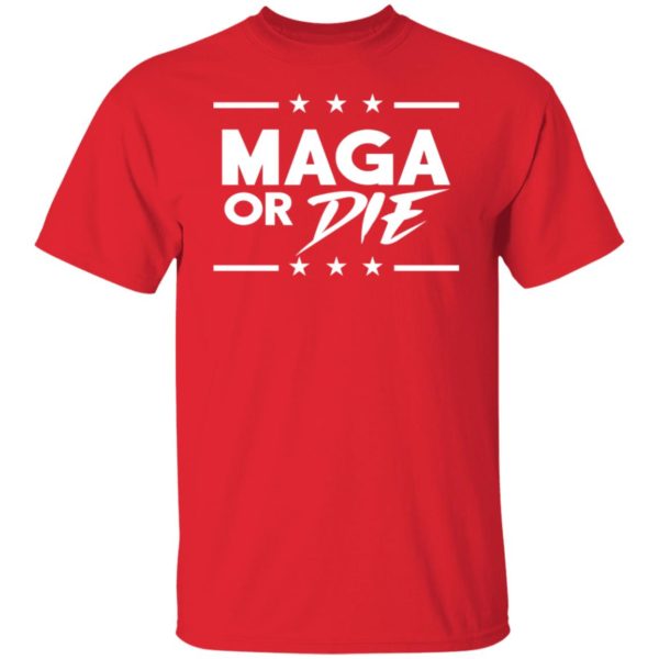 Maga Or Die Shirt