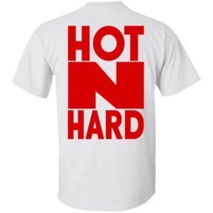 Hot And Hard Shirt