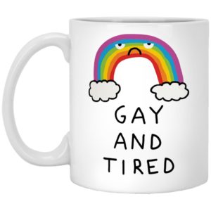 Gay And Tired Mugs