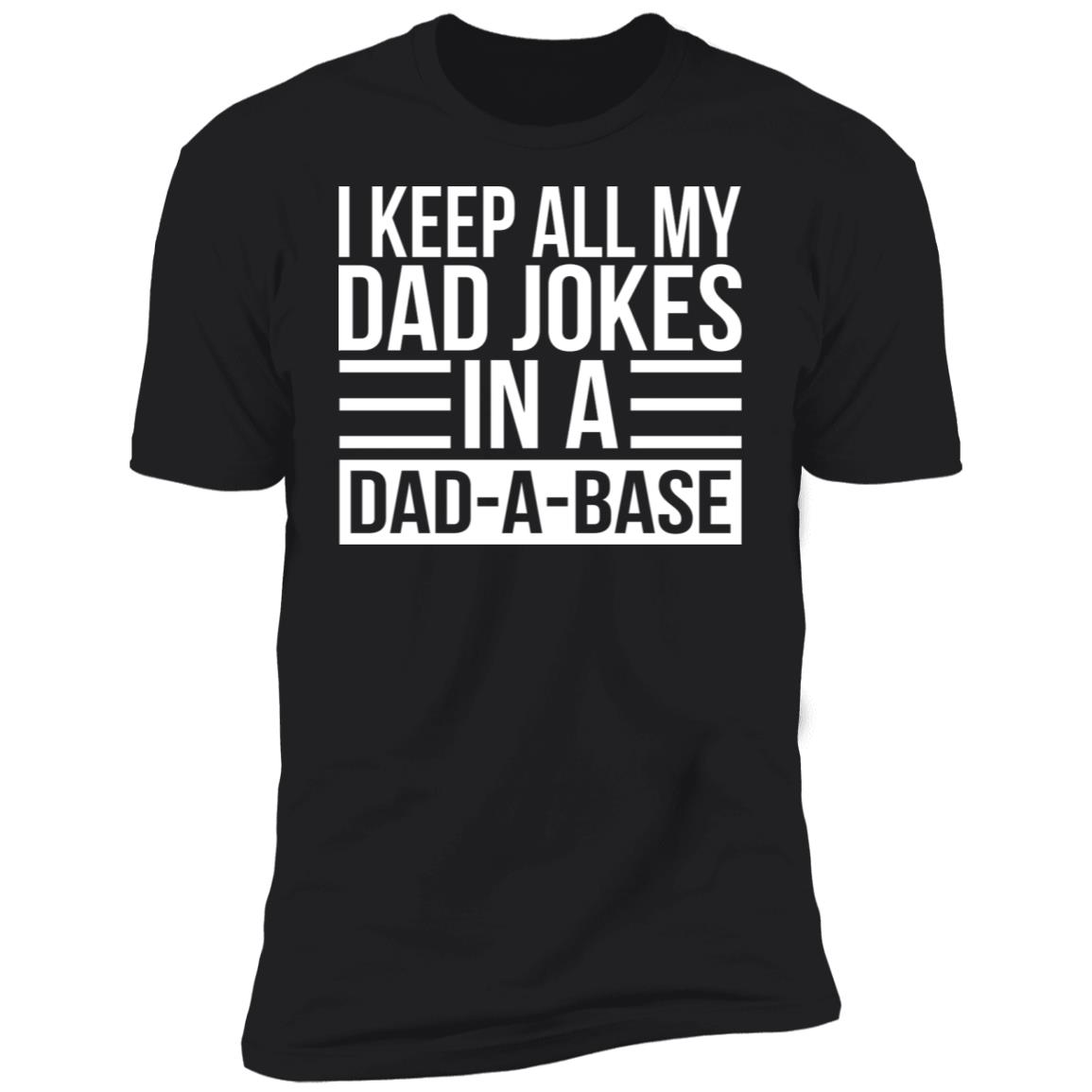 I Keep All My Dad Jokes In A Dad-A-Base Shirt | Allbluetees.com