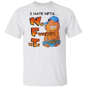Garfield I Hate NFTs No Fuckin Ziti Shirt