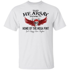 Skull And Beer That’s Hearsay Brewing Co Home Of The Mega Pint Shirt
