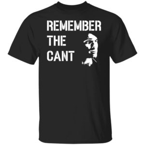 Remember The Cant Shirt