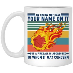 An Arrow May Have Your Name On It But A Fireball Is Addressed Mugs