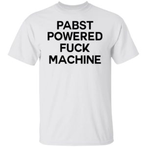 Pabst Powered Fuck Machine Shirt