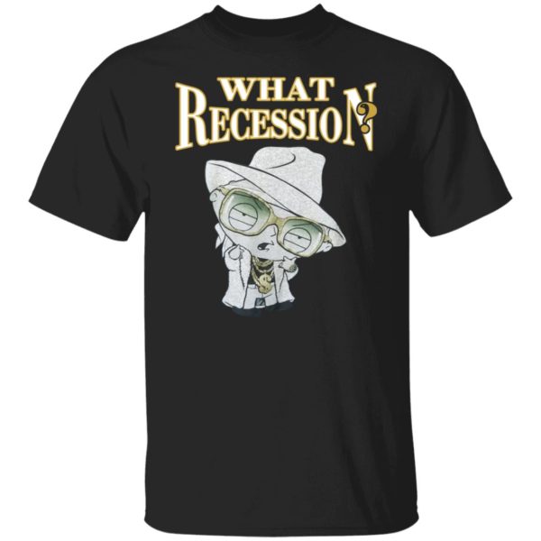 What Recession Shirt