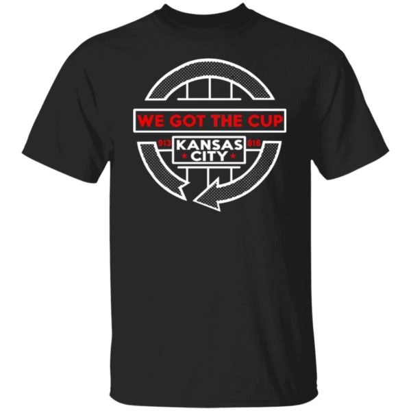 We Got The Cup Kansas City Shirt