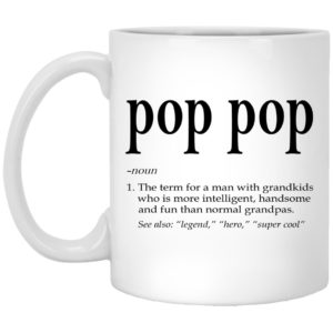 Pop Pop The Term For A Man With Grandkids Mugs