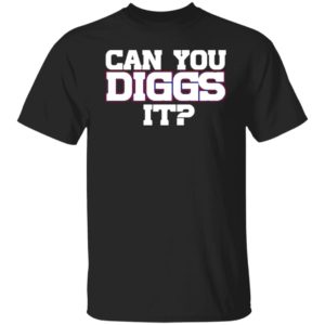 Can You Diggs It Shirt